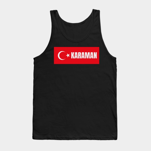Karaman City in Turkish Flag Tank Top by aybe7elf